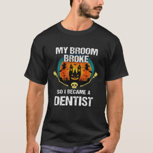 Camiseta Mi Escoba Se Rompió Y Me Convirtí En Un Costum Den