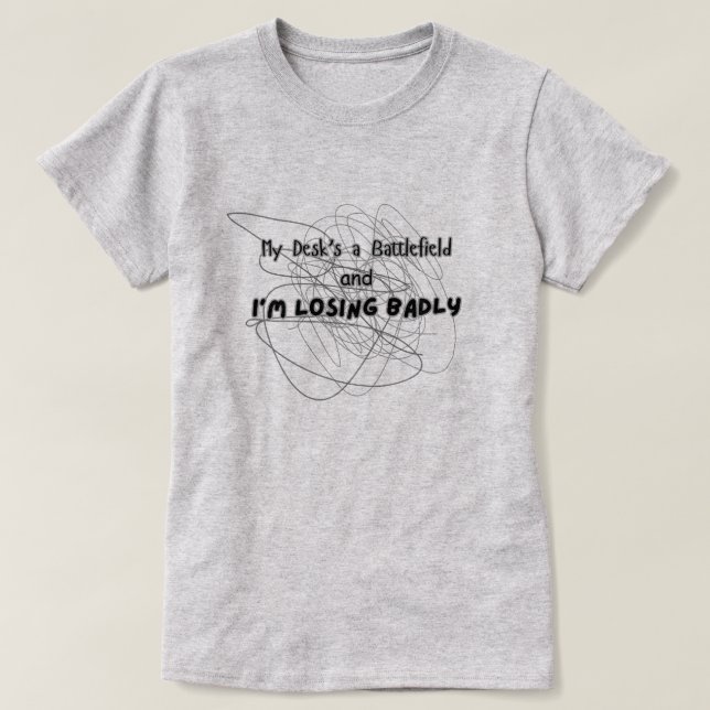 Camiseta Mi escritorio es un campo de batalla (Diseño del anverso)