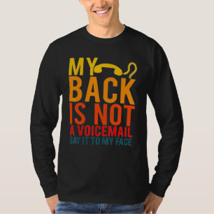 Camiseta Mi Espalda No Es Un Correo De Voz Dilo A Mi Cara