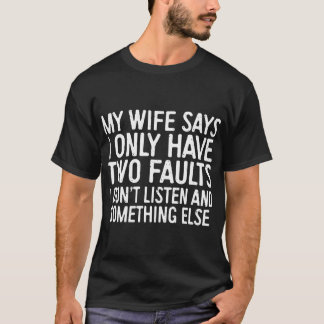 Camiseta mi esposa dice que tengo solamente dos faltas que