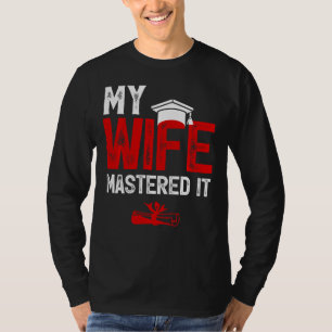 Camiseta Mi esposa dominó el postgrado de maestría de su es