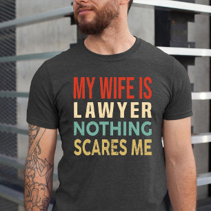 Camiseta Mi Esposa Es Abogada Nada Me Da Miedo Cumpleaños G