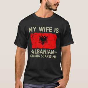 Camiseta Mi esposa es albanesa, nada me asusta