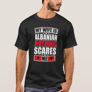 Camiseta Mi esposa es albanesa, nada me asusta Albania