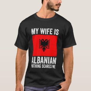 Camiseta Mi esposa es albanesa Nada me asusta Albania