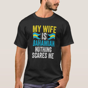 Camiseta Mi esposa es bahameña, nada me asusta Bahamas Baha