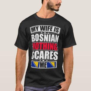 Camiseta Mi esposa es bosnia, nada me asusta