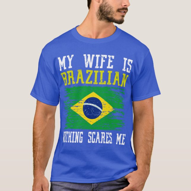 Camiseta Mi esposa es brasileña, nada me asusta. (Anverso)