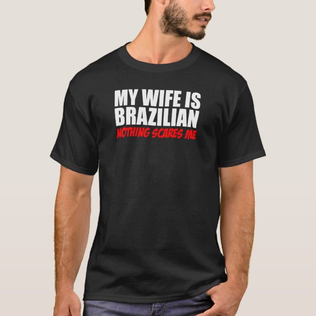 Camiseta Mi esposa es brasileña, nada me asusta (Anverso)