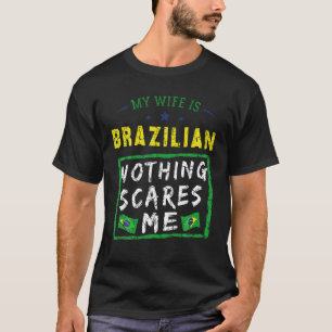 Camiseta Mi esposa es brasileña, nada me asusta, raíz de Br
