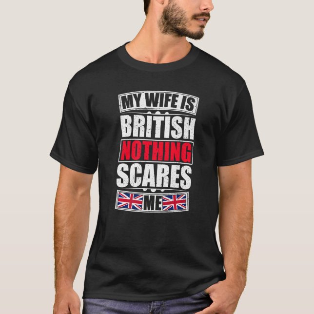 Camiseta Mi esposa es británica, nada me asusta, Reino Unid (Anverso)