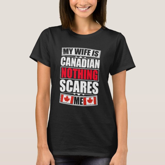 Camiseta Mi esposa es canadiense, nada me asusta, bandera d (Anverso)