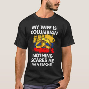 Camiseta Mi esposa es colombiana, nada me asusta, soy una p