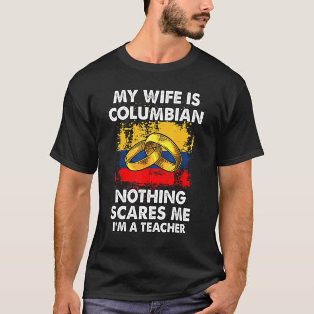 Camiseta Mi esposa es colombiana, nada me asusta, soy una p (Anverso)