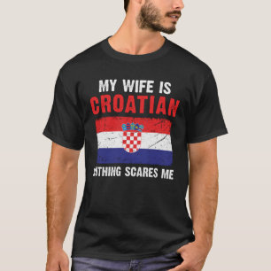Camiseta Mi Esposa Es Croata, Nada Me Da Miedo