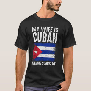 Camiseta Mi esposa es cubana, nada me asusta de su marido
