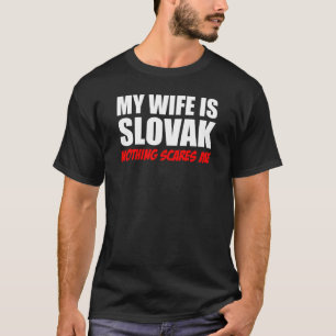 Camiseta Mi esposa es eslovaca, nada me asusta.