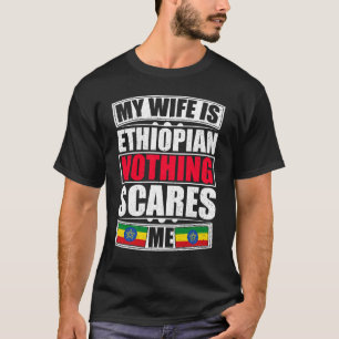 Camiseta Mi esposa es etíope, nada me asusta