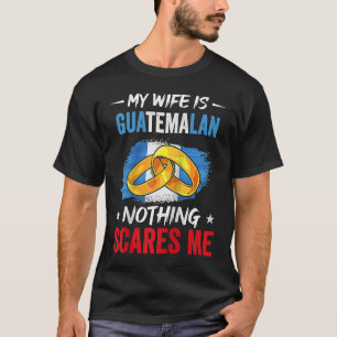 Camiseta Mi esposa es guatemalteca, nada me asusta la heren
