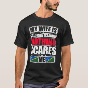 Camiseta Mi Esposa Es Islas Salomón. Nada Me Da Miedo.
