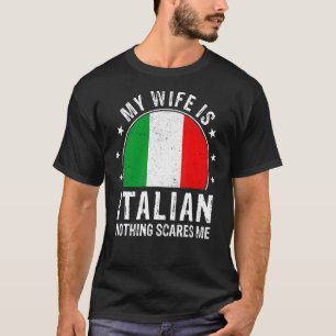 Camiseta Mi esposa es italiana, nada me asusta a mi esposa 