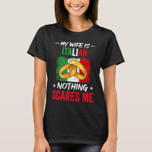Camiseta Mi esposa es italiana, nada me asusta la raíz del