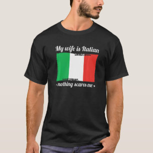 Camiseta Mi Esposa Es Italiana, Nada Me Da Miedo.
