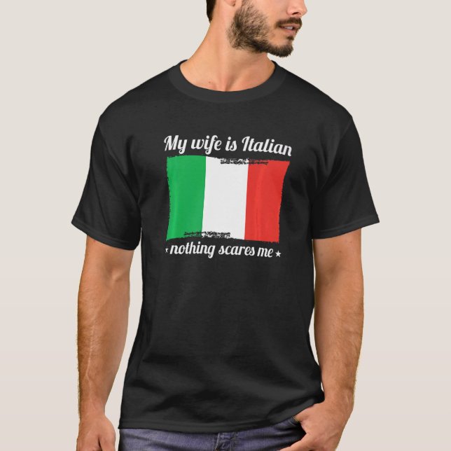 Camiseta Mi Esposa Es Italiana, Nada Me Da Miedo. (Anverso)