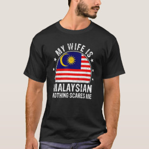 Camiseta Mi esposa es malaya, nada me asusta a mí, malasio.