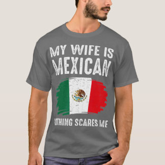 Camiseta Mi esposa es mexicana, nada me asusta, bandera de 