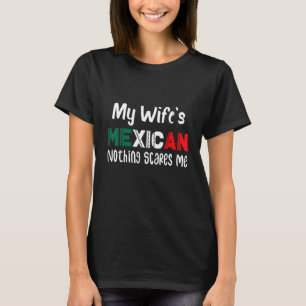 Camiseta Mi Esposa Es Mexicana, Nada Me Asusta La Bandera P