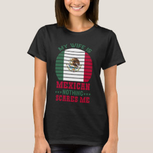 Camiseta Mi esposa es mexicana, nada me asusta orgulloso Hu