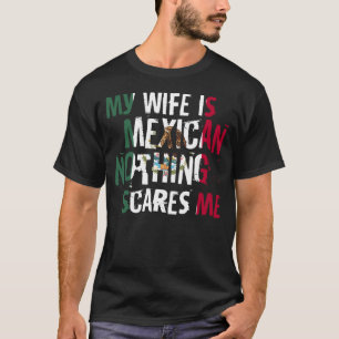 Camiseta Mi esposa es mexicana, nada me asusta orgulloso Hu