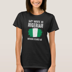 Camiseta Mi esposa es nigeriana nada me asusta bandera Nige