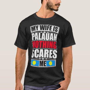 Camiseta Mi Esposa Es Palauano Nada Me Asusta La Bandera De