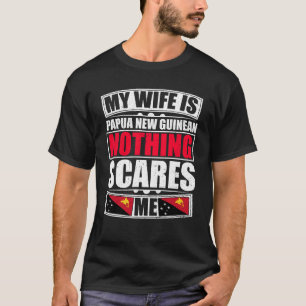 Camiseta Mi esposa es Papúa Nueva Guinea, nada me asusta