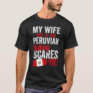 Camiseta Mi esposa es peruana patrimonio peruano y tiene su
