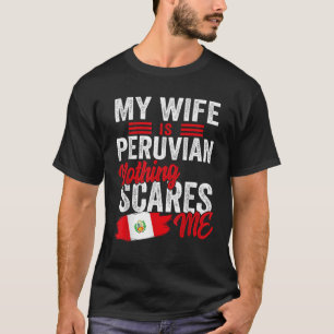 Camiseta Mi esposa es peruana patrimonio peruano y tiene su