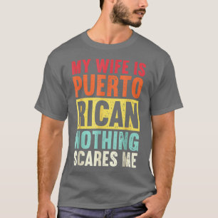 Camiseta Mi Esposa Es Puertorriqueña, Nada Le Da Miedo A Me