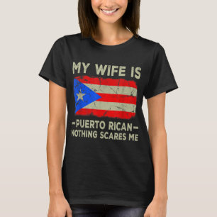Camiseta Mi esposa es puertorriqueña, nada me asusta.