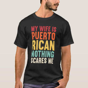 Camiseta Mi esposa es puertorriqueña, nada me asusta Puerto