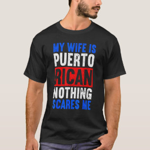 Camiseta Mi Esposa Es Puertorriqueña, Nada Me Da Miedo De H