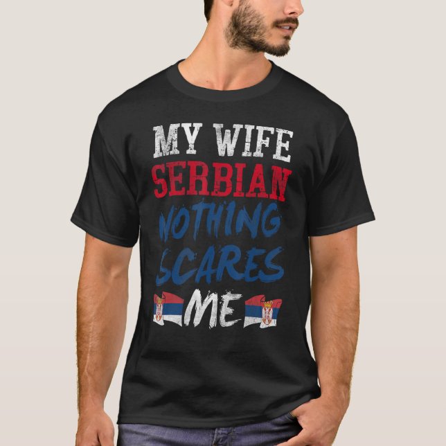 Camiseta Mi Esposa Es Serbia, Nada Me Da Miedo Por El Espos (Anverso)