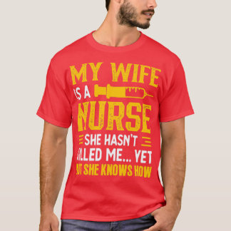 Camiseta Mi Esposa Es Una Enfermera Que Todavía No Me Ha Ma