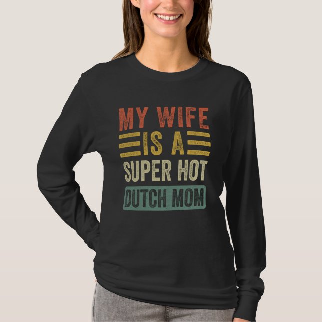 Camiseta Mi esposa es una madre holandesa super caliente y  (Anverso)