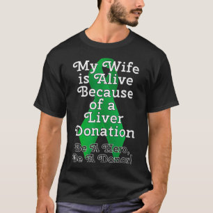 Camiseta Mi esposa está viva debido a un trasplante de hí