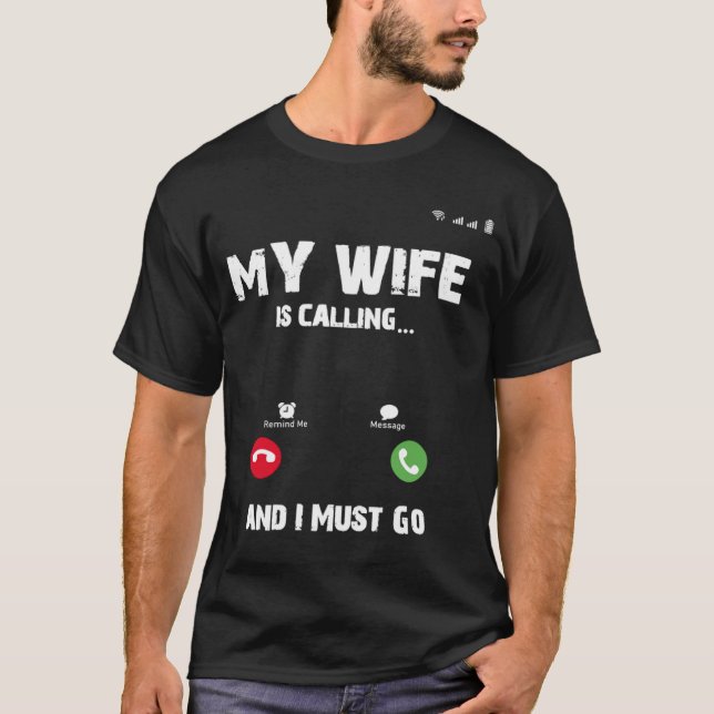 Camiseta Mi Esposa Llama Que Debo Ir (Anverso)