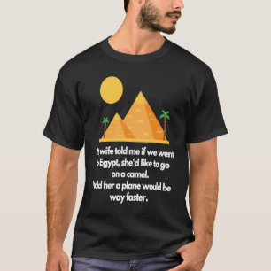 Camiseta Mi esposa me dijo si íbamos a Egipto