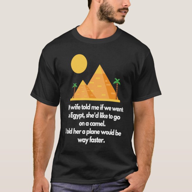 Camiseta Mi esposa me dijo si íbamos a Egipto (Anverso)