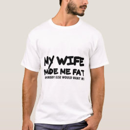 Camiseta Mi esposa me hizo gorda